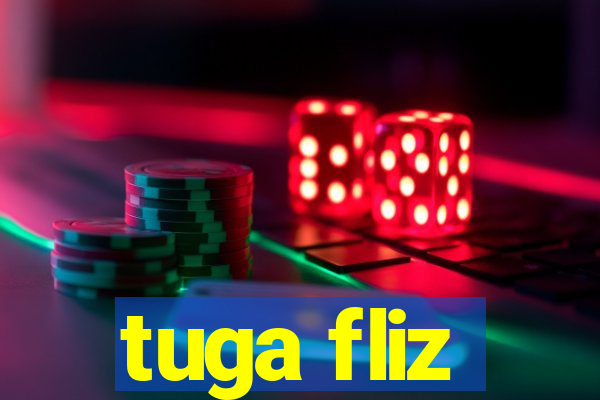 tuga fliz