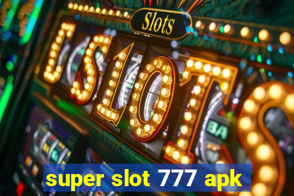 super slot 777 apk