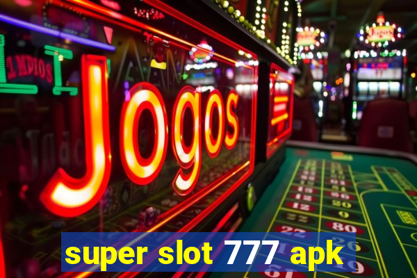 super slot 777 apk