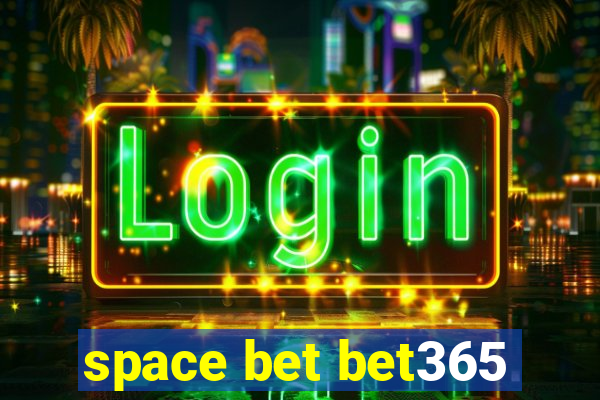 space bet bet365