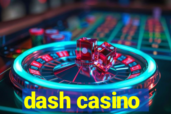 dash casino