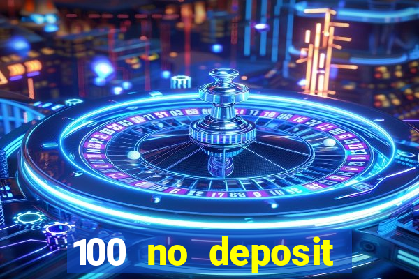 100 no deposit bonus casino 2021