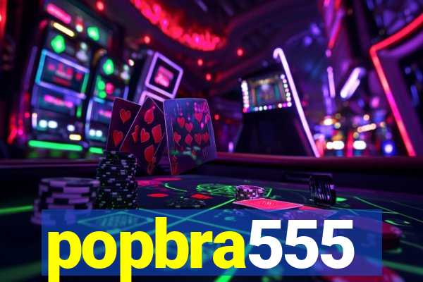 popbra555