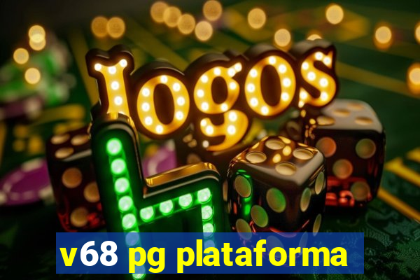 v68 pg plataforma