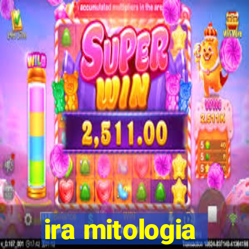 ira mitologia