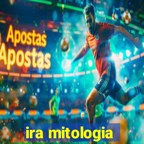 ira mitologia