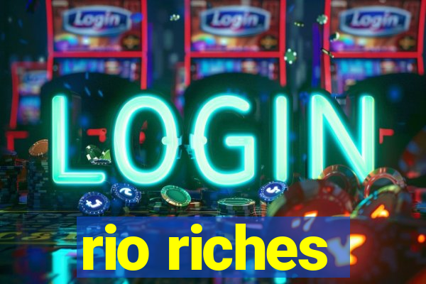 rio riches