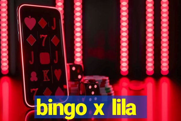 bingo x lila