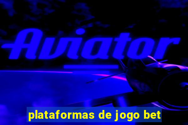 plataformas de jogo bet