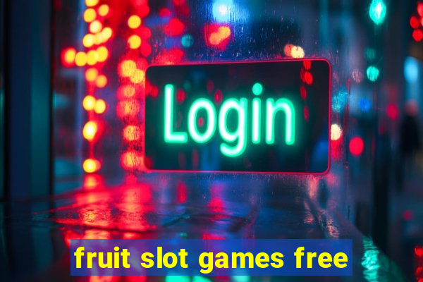 fruit slot games free