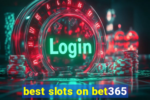 best slots on bet365