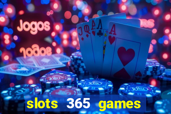 slots 365 games paga mesmo