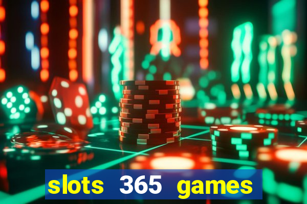 slots 365 games paga mesmo