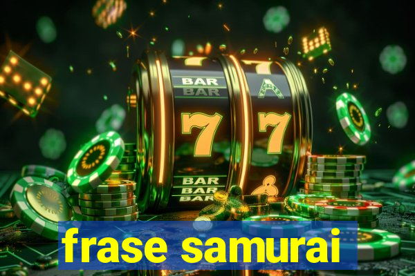 frase samurai