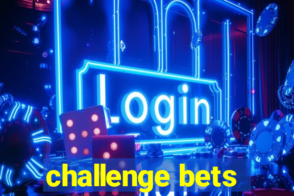 challenge bets