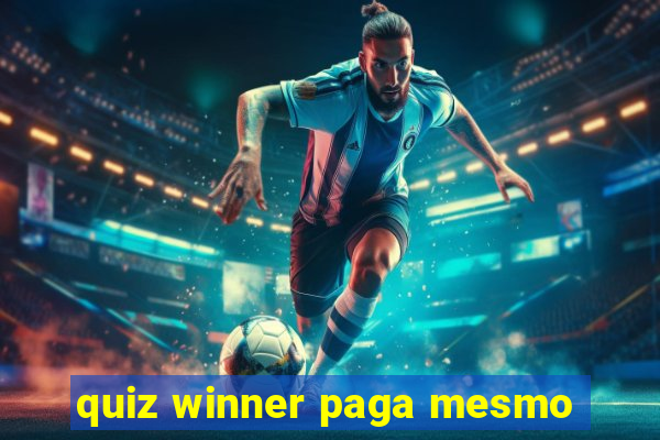 quiz winner paga mesmo