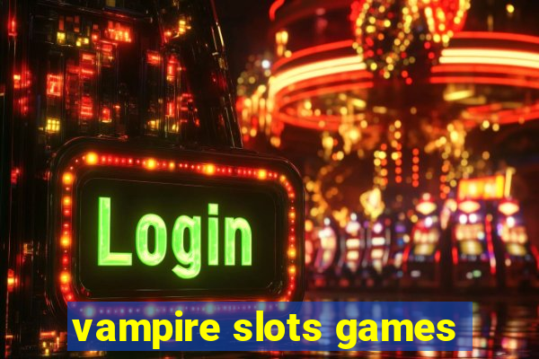 vampire slots games