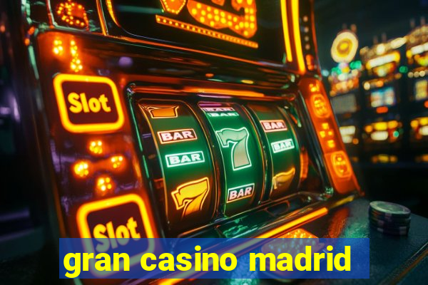 gran casino madrid