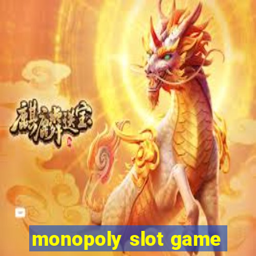 monopoly slot game