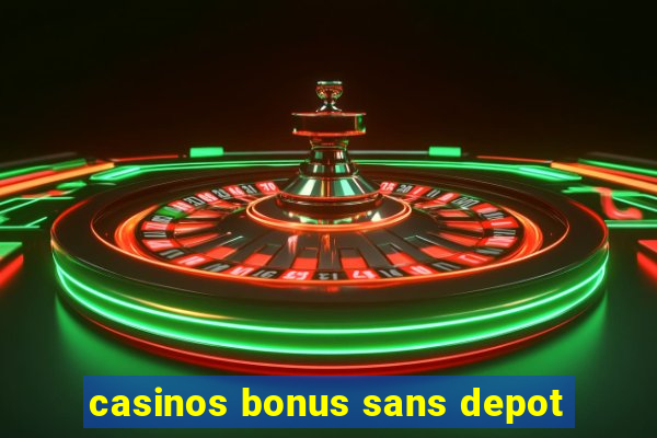 casinos bonus sans depot