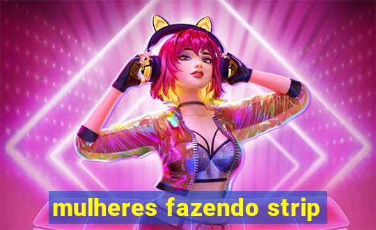 mulheres fazendo strip