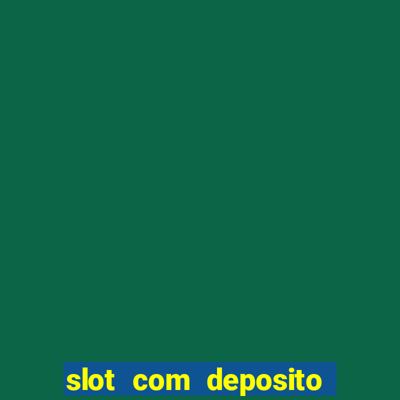 slot com deposito de 5 reais