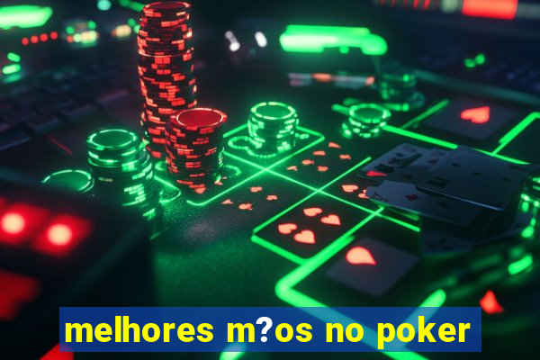 melhores m?os no poker