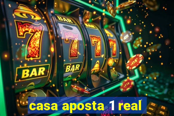 casa aposta 1 real