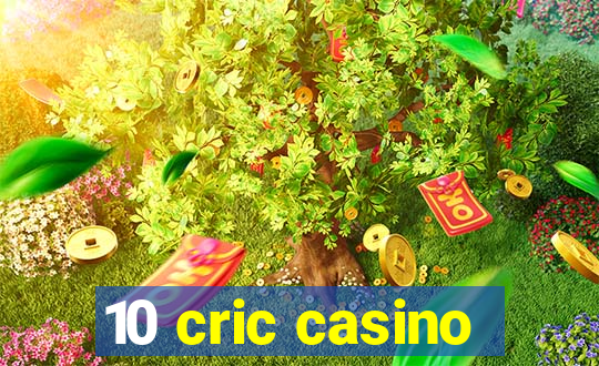 10 cric casino