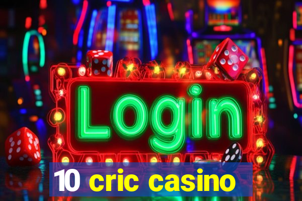 10 cric casino