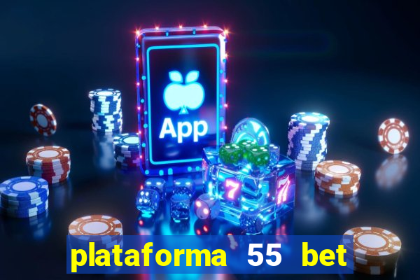 plataforma 55 bet é confiável