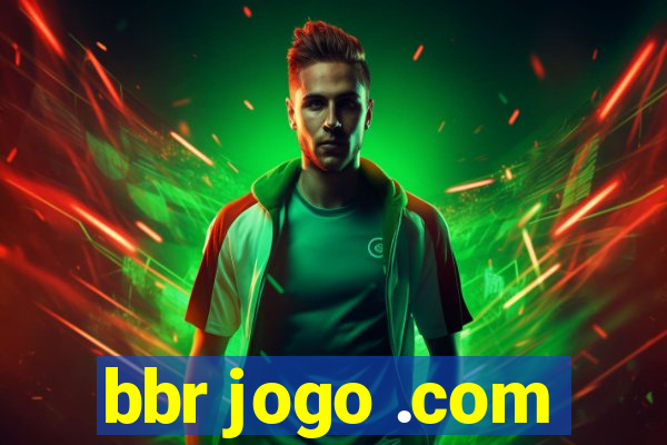 bbr jogo .com