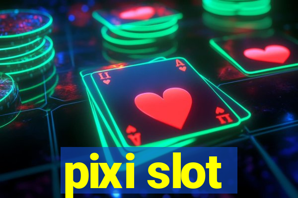 pixi slot