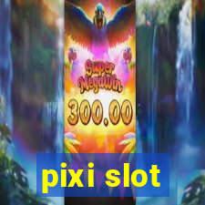 pixi slot