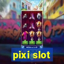 pixi slot