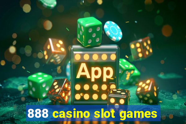 888 casino slot games