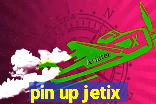 pin up jetix