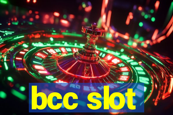 bcc slot