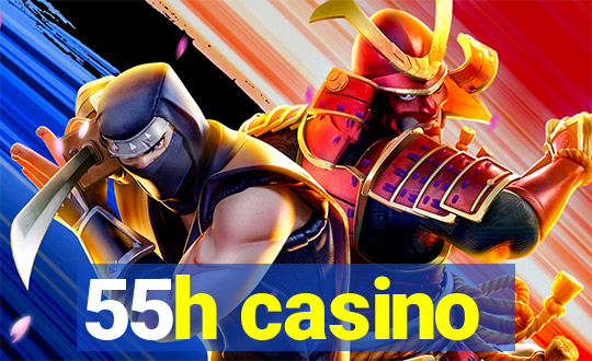 55h casino