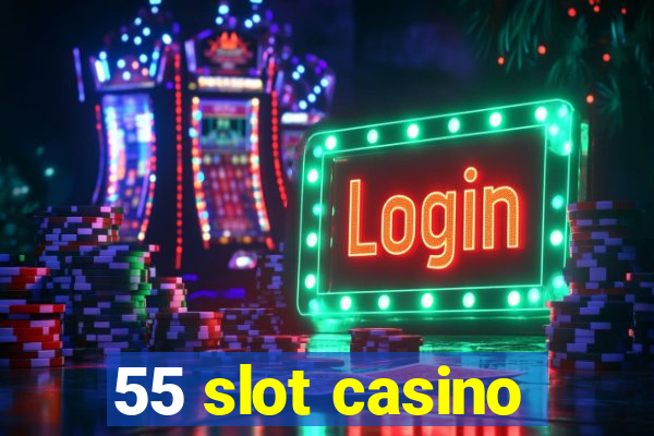 55 slot casino