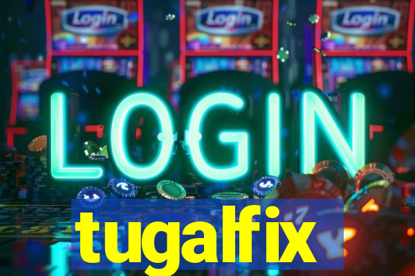 tugalfix