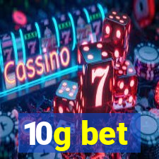 10g bet