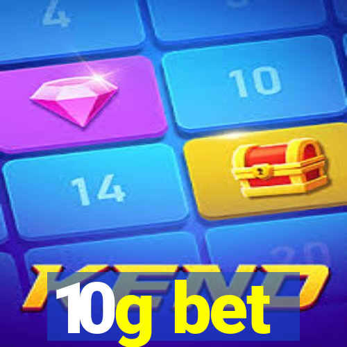 10g bet