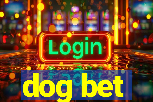 dog bet