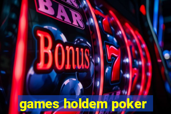 games holdem poker