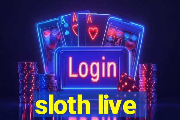 sloth live