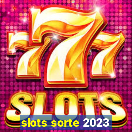 slots sorte 2023