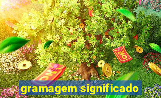 gramagem significado