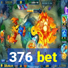 376 bet