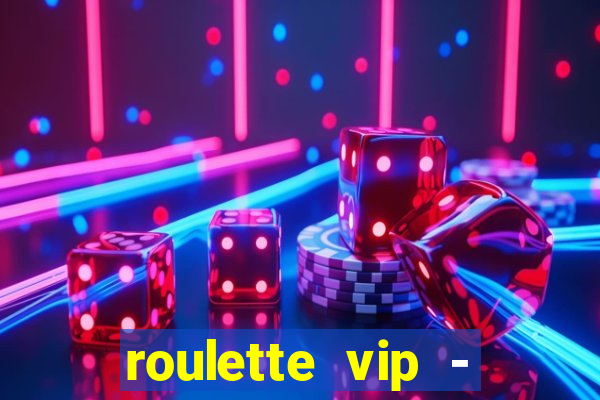 roulette vip - casino vegas